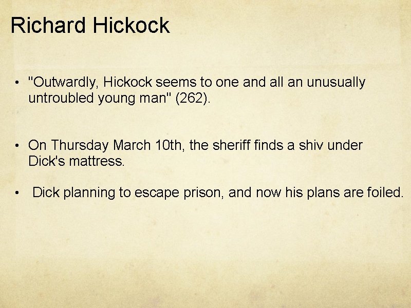 Richard Hickock • "Outwardly, Hickock seems to one and all an unusually untroubled young