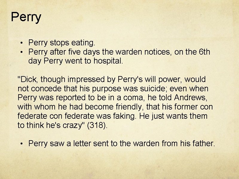 Perry • Perry stops eating. • Perry after five days the warden notices, on