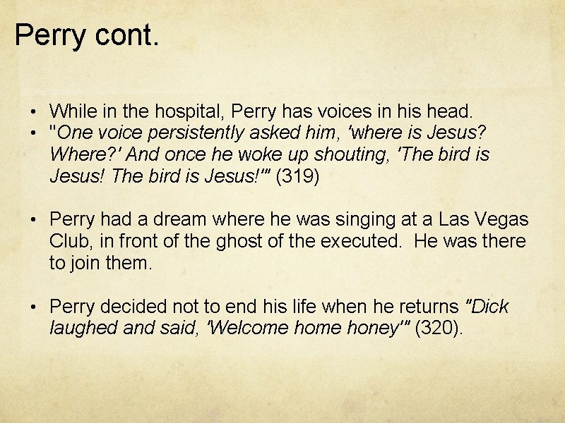Perry cont. • While in the hospital, Perry has voices in his head. •