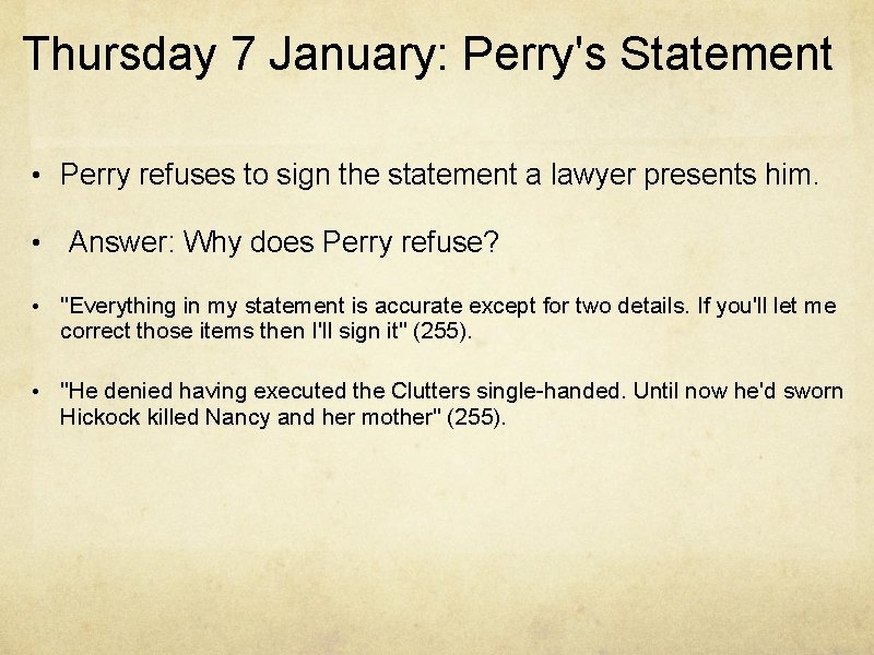 Thursday 7 January: Perry's Statement • Perry refuses to sign the statement a lawyer