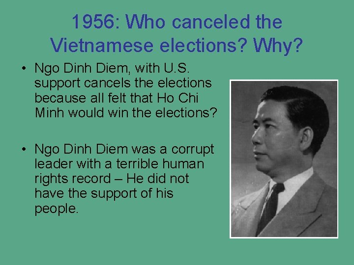 1956: Who canceled the Vietnamese elections? Why? • Ngo Dinh Diem, with U. S.