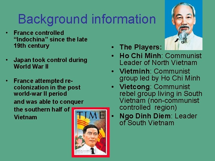 Background information • France controlled “Indochina” since the late 19 th century • Japan