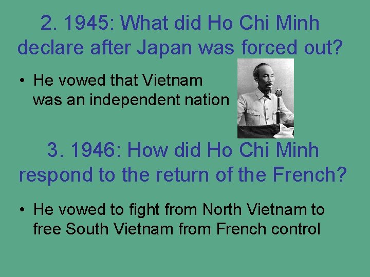 2. 1945: What did Ho Chi Minh declare after Japan was forced out? •