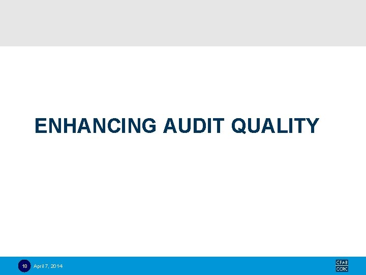 ENHANCING AUDIT QUALITY 18 April 7, 2014 