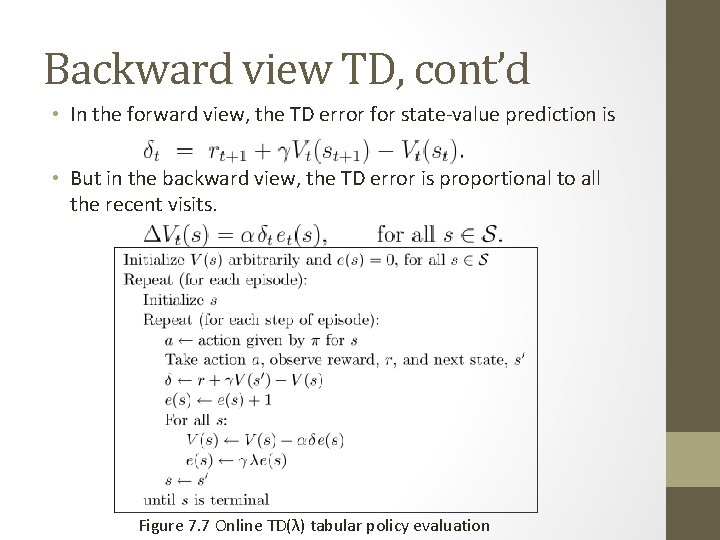 Backward view TD, cont’d • In the forward view, the TD error for state-value