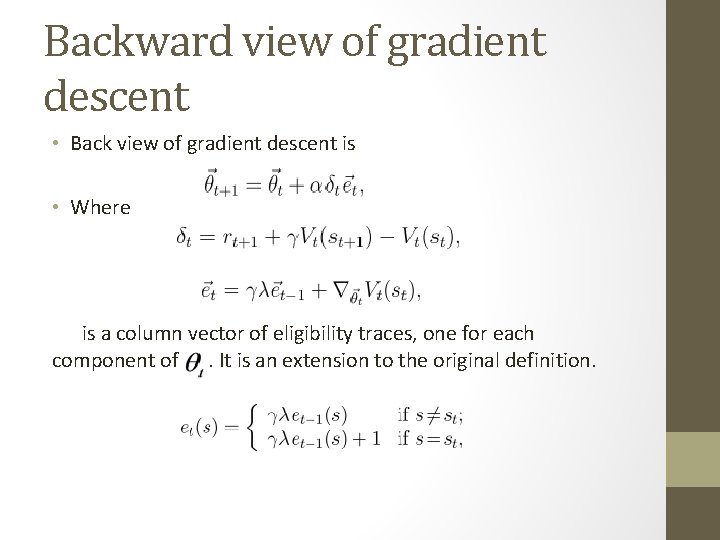 Backward view of gradient descent • Back view of gradient descent is • Where