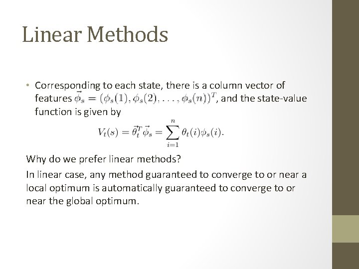 Linear Methods • Corresponding to each state, there is a column vector of features