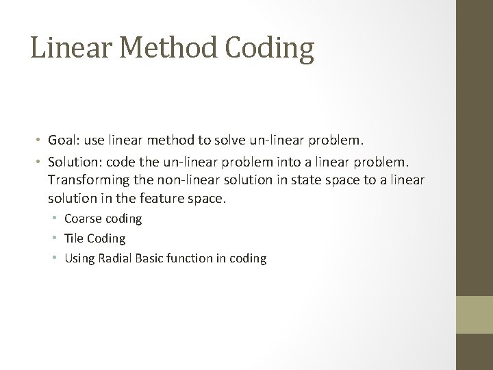 Linear Method Coding • Goal: use linear method to solve un-linear problem. • Solution: