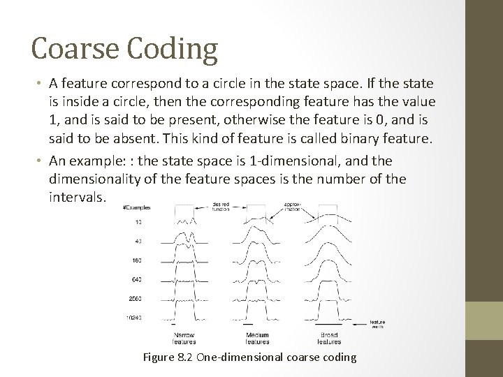 Coarse Coding • A feature correspond to a circle in the state space. If