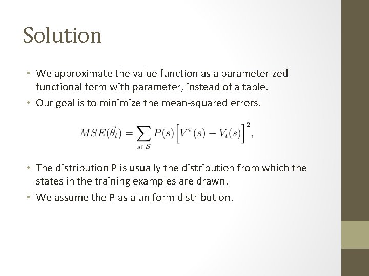 Solution • We approximate the value function as a parameterized functional form with parameter,