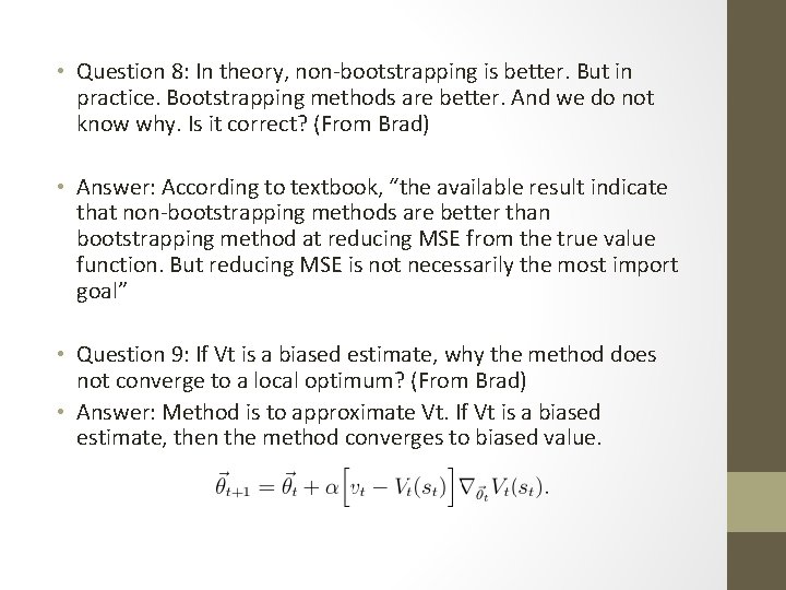  • Question 8: In theory, non-bootstrapping is better. But in practice. Bootstrapping methods