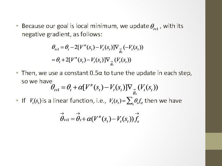  • Because our goal is local minimum, we update negative gradient, as follows: