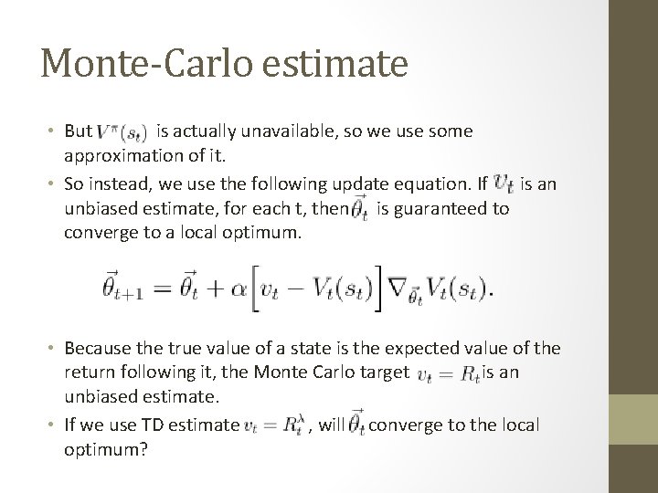 Monte-Carlo estimate • But is actually unavailable, so we use some approximation of it.