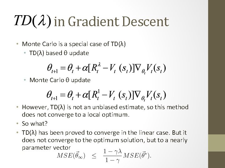 in Gradient Descent • Monte Carlo is a special case of TD(λ) • TD(λ)