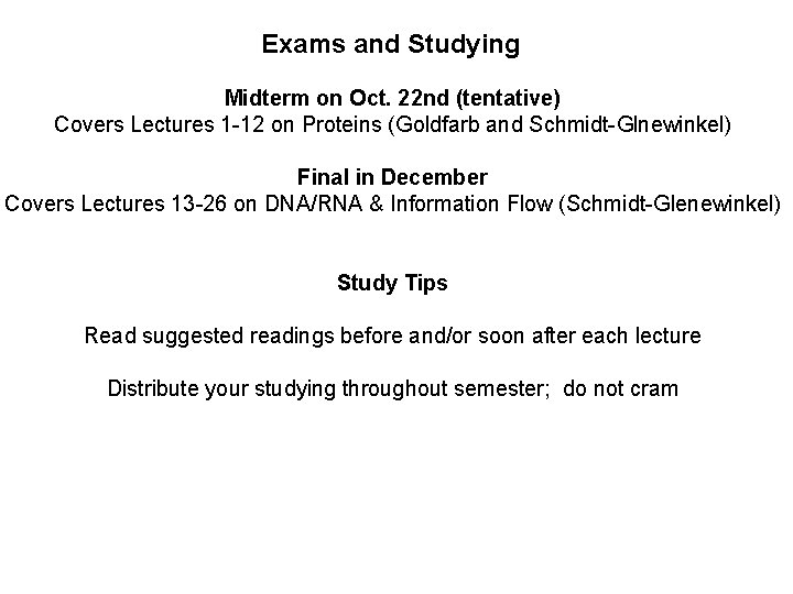 Exams and Studying Midterm on Oct. 22 nd (tentative) Covers Lectures 1 -12 on