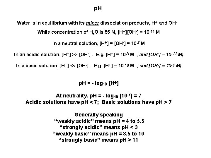 p. H Water is in equilibrium with its minor dissociation products, H+ and OHWhile