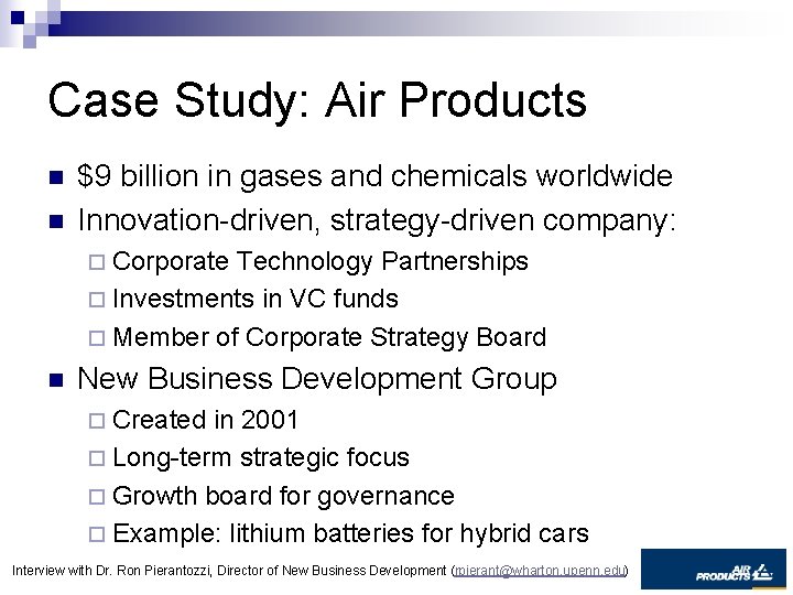 Case Study: Air Products n n $9 billion in gases and chemicals worldwide Innovation-driven,