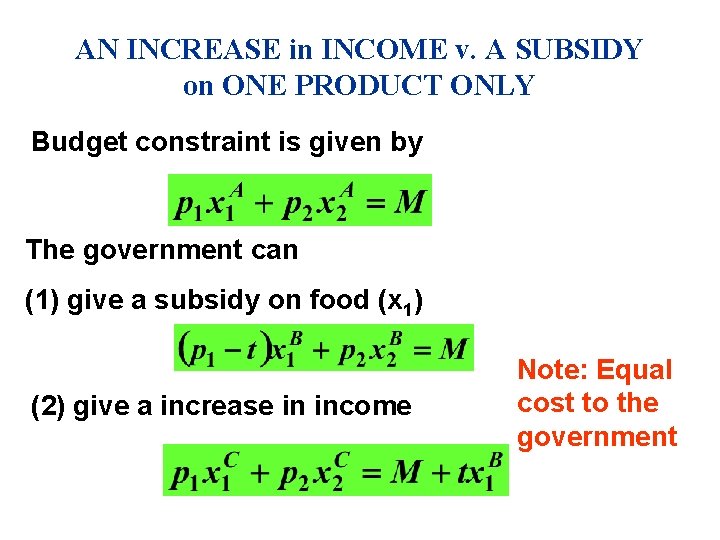 AN INCREASE in INCOME v. A SUBSIDY on ONE PRODUCT ONLY Budget constraint is