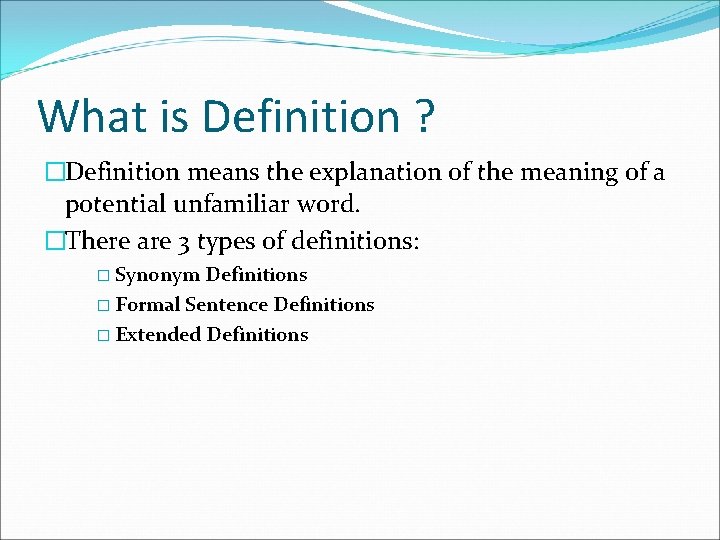 What is Definition ? �Definition means the explanation of the meaning of a potential