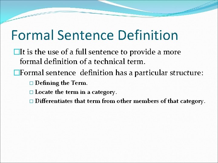 Formal Sentence Definition �It is the use of a full sentence to provide a