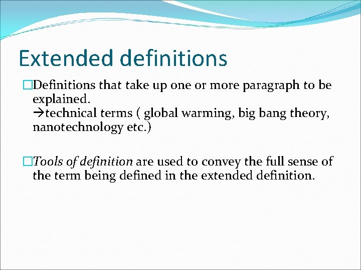 Extended definitions �Definitions that take up one or more paragraph to be explained. technical
