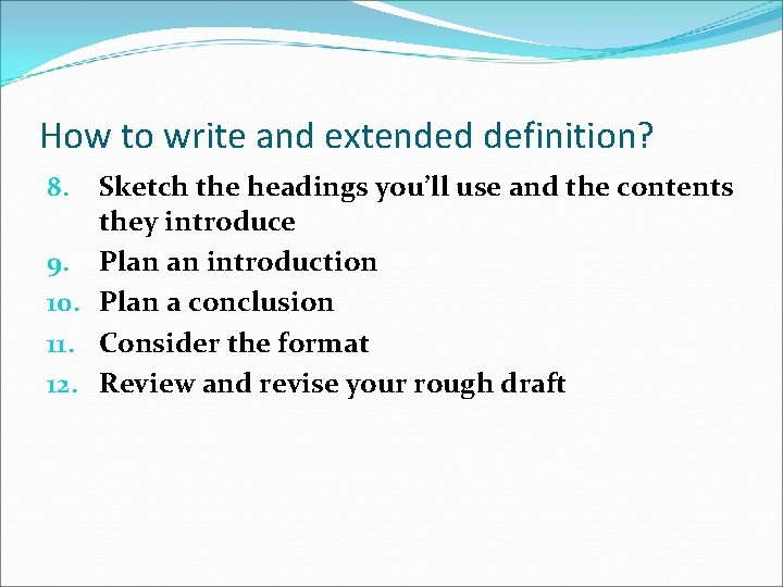 How to write and extended definition? Sketch the headings you’ll use and the contents