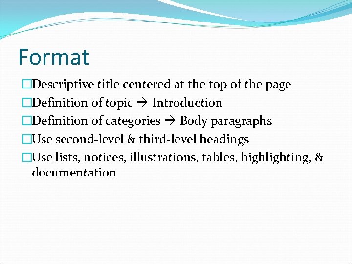 Format �Descriptive title centered at the top of the page �Definition of topic Introduction