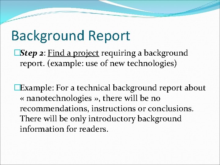 Background Report �Step 2: Find a project requiring a background report. (example: use of