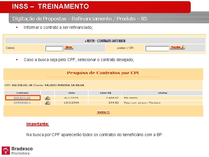 INSS – TREINAMENTO Digitação de Propostas – Refinanciamento / Produto – 85 § Informar