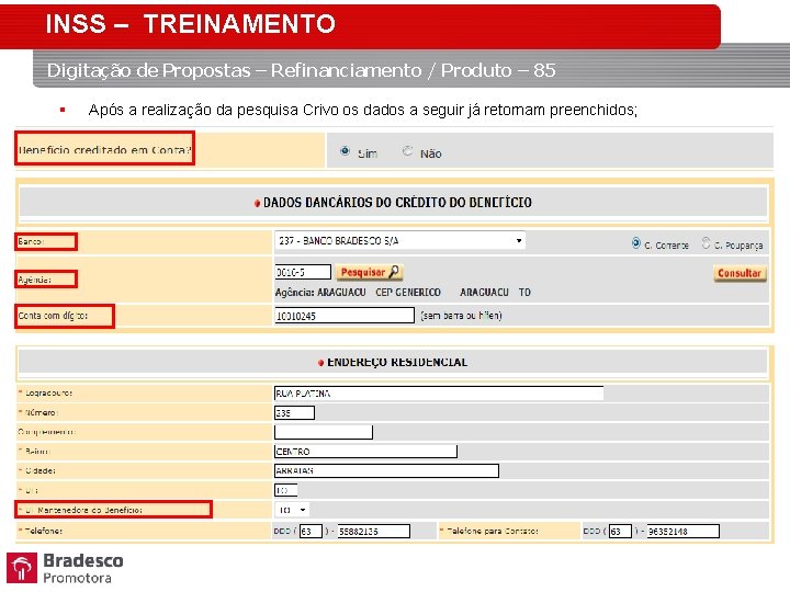 INSS – TREINAMENTO Digitação de Propostas – Refinanciamento / Produto – 85 § Após