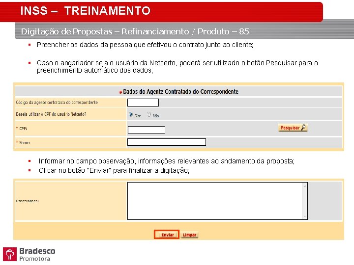 INSS – TREINAMENTO Digitação de Propostas – Refinanciamento / Produto – 85 § Preencher