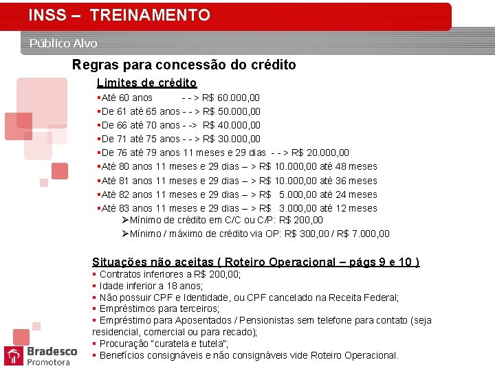 INSS – TREINAMENTO Público Alvo Regras para concessão do crédito Limites de crédito §Até