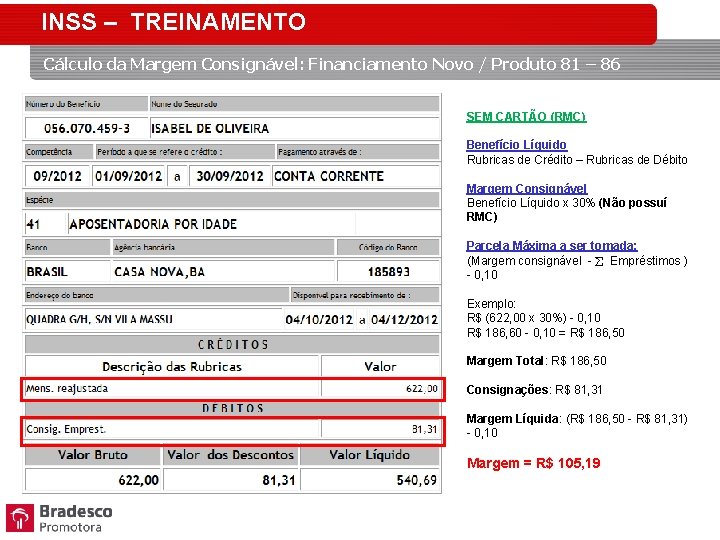 INSS – TREINAMENTO Cálculo da Margem Consignável: Financiamento Novo / Produto 81 – 86