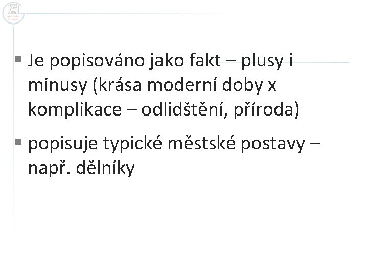 § Je popisováno jako fakt – plusy i minusy (krása moderní doby x komplikace