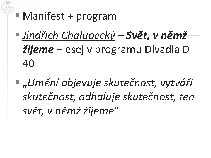 § Manifest + program § Jindřich Chalupecký – Svět, v němž žijeme – esej