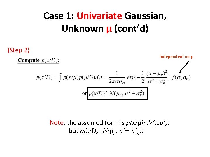Case 1: Univariate Gaussian, Unknown μ (cont’d) (Step 2) independent on μ Note: the