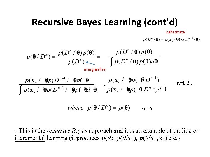 Recursive Bayes Learning (cont’d) substitute marginalize n=1, 2, … n= 0 