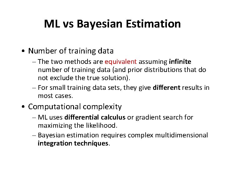 ML vs Bayesian Estimation • Number of training data – The two methods are