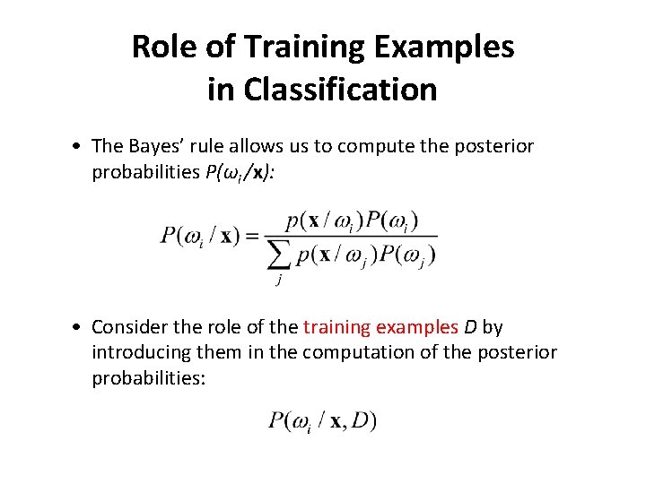 Role of Training Examples in Classification • The Bayes’ rule allows us to compute