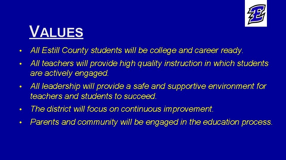 VALUES • All Estill County students will be college and career ready. • All