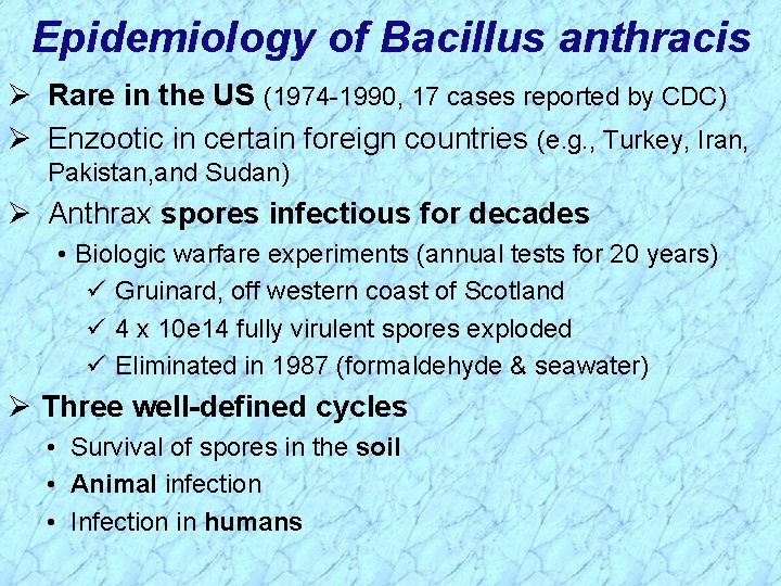 Epidemiology of Bacillus anthracis Ø Rare in the US (1974 -1990, 17 cases reported