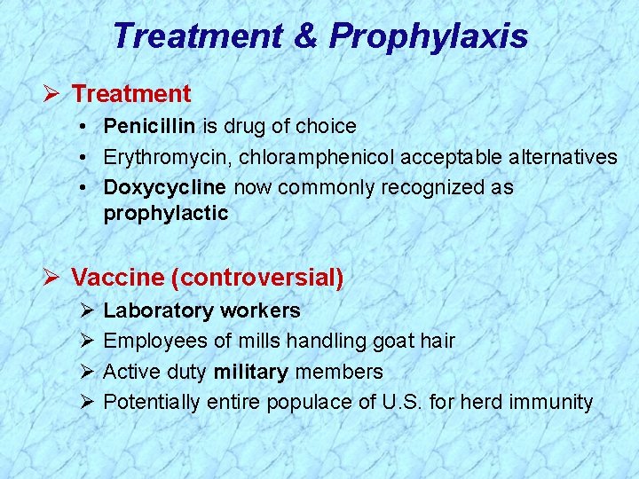 Treatment & Prophylaxis Ø Treatment • Penicillin is drug of choice • Erythromycin, chloramphenicol Treatment & Prophylaxis Ø Treatment • Penicillin is drug of choice • Erythromycin, chloramphenicol