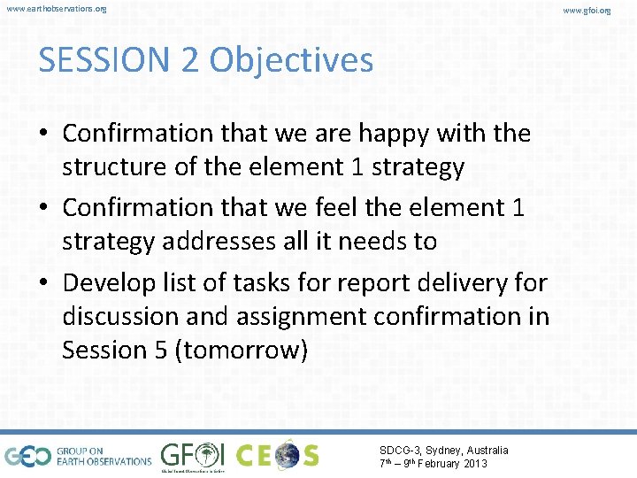 www. earthobservations. org www. gfoi. org SESSION 2 Objectives • Confirmation that we are