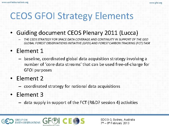 www. earthobservations. org www. gfoi. org CEOS GFOI Strategy Elements • Guiding document CEOS