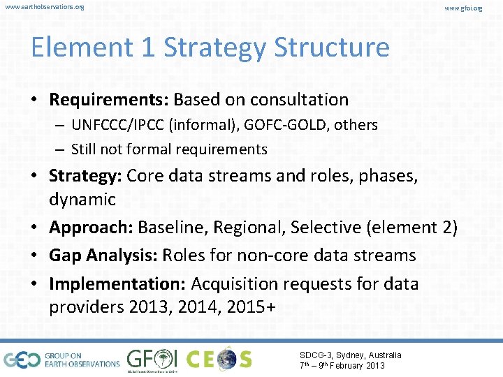 www. earthobservations. org www. gfoi. org Element 1 Strategy Structure • Requirements: Based on