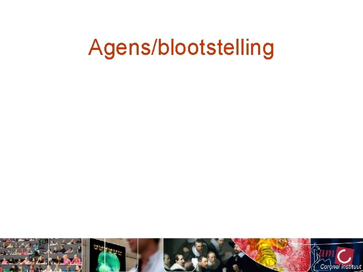 Agens/blootstelling 
