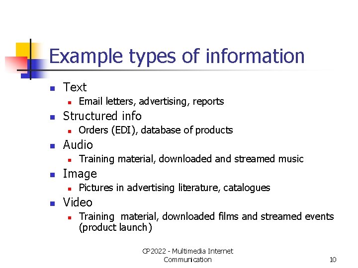 Example types of information n Text n n Structured info n n Training material,