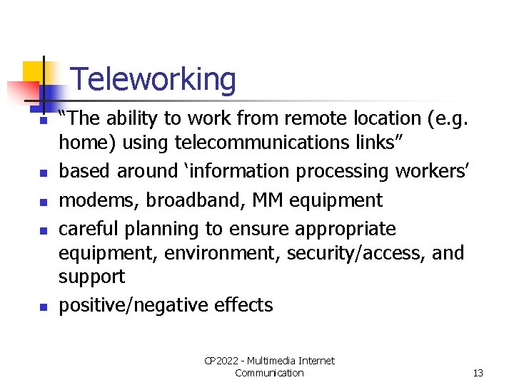 Teleworking n n n “The ability to work from remote location (e. g. home)