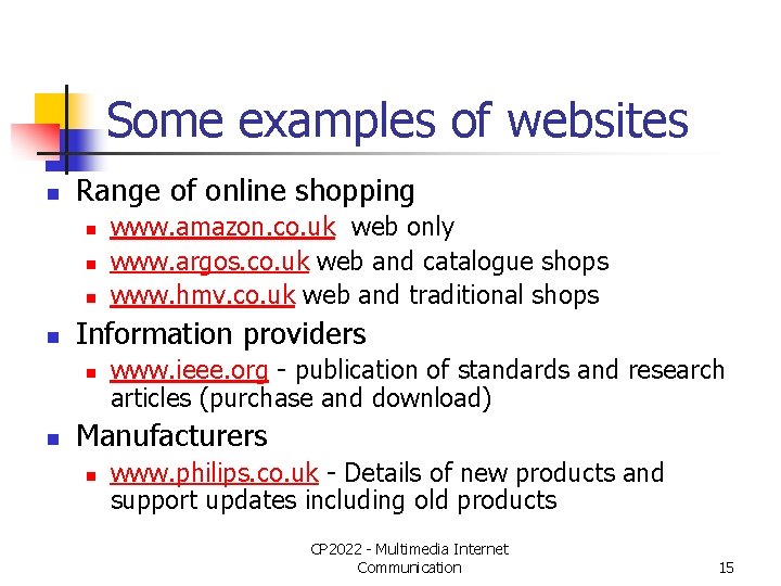 Some examples of websites n Range of online shopping n n Information providers n
