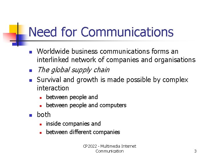 Need for Communications n n n Worldwide business communications forms an interlinked network of